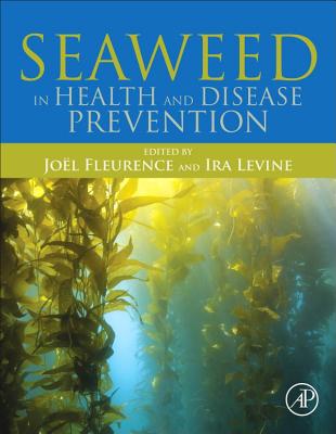 Seaweed in Health and Disease Prevention - Fleurence, Jol (Editor), and Levine, Ira (Editor)