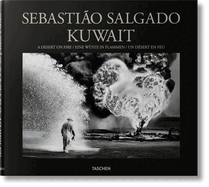 Sebastião Salgado. Kuwait. a Desert on Fire