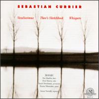 Sebastian Currier: Vocalissimus; Theo's Sketchbook; Whispers - Emma Tahmizian (piano); Mosaic; Susan Narucki (soprano); Martin Goldray (conductor)