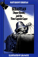 Sebastian (Super Sleuth) and the Time Capsule Caper