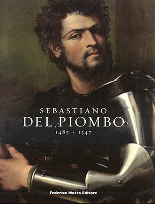 Sebastiano Del Piombo: 1485 + 1547 - Strinati, Claudio