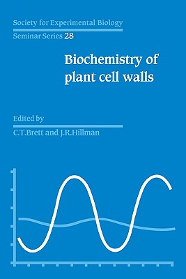 SEBS 28 Biochemistry of Plant Cell Walls - Brett, C. T. (Editor), and Hillman, John R. (Editor)