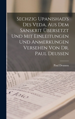 Sechzig Upanishad's Des Veda, Aus Dem Sanskrit Ubersetzt Und Mit Einleitungen Und Anmerkungen Versehen Von Dr. Paul Deussen - Deussen, Paul