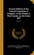 Second Address of the Central Committee of Fauquier, to the People of That County, on the Army Bill; Volume 1