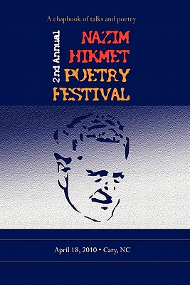Second Annual Nazim Hikmet Poetry Festival - A Chapbook of Talks and Poetry - Blasing, Mutlu Konuk (Contributions by), and Ayyildiz, Kamal (Contributions by), and Kenne, Mel (Contributions by)