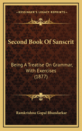 Second Book of Sanscrit: Being a Treatise on Grammar, with Exercises (1877)