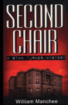 Second Chair: A Stan Turner Mystery - Manchee, William