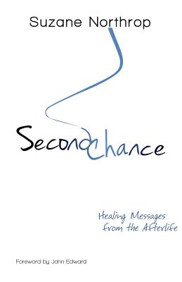 Second Chance: Healing Messages From The Afterlife - Northrop, Suzane