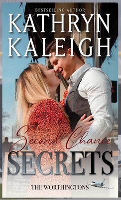 Second Chance Secrets: Sexy Second Chance Billionaires - Kaleigh, Kathryn