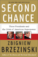 Second Chance: Three Presidents and the Crisis of American Superpower - Brzezinski, Zbigniew