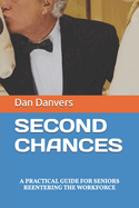 Second Chances: A Practical Guide for Seniors Reentering the Workforce
