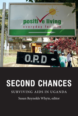 Second Chances: Surviving AIDS in Uganda - Whyte, Susan Reynolds (Editor)