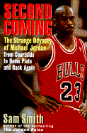 Second Coming: The Strange Odyssey of Michael Jordan--From Courtside to Home Plate and Back Again