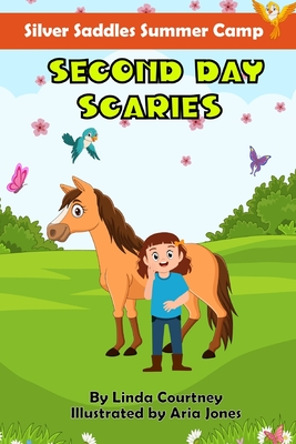 Second Day Scaries: A book about friendship, horses, and facing fears - Courtney, Linda