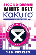 Second-Degree White Belt Kakuro: Conceptis Puzzles