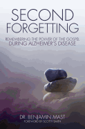 Second Forgetting: Remembering the Power of the Gospel During Alzheimer's Disease