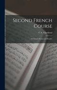 Second French Course: Or French Syntax and Reader