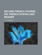 Second French Course, or French Syntax and Reader