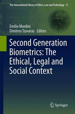 Second Generation Biometrics: The Ethical, Legal and Social Context - Mordini, Emilio (Editor), and Tzovaras, Dimitros (Editor)