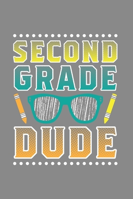 Second Grade Dude Lined Journal Notebook for 2nd Graders: Great Back to School Gift for All Elementary School Kids - Raymond, John