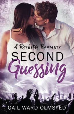 Second Guessing: A Rockstar Romance - Olmsted, Gail Ward