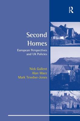 Second Homes: European Perspectives and UK Policies - Gallent, Nick, and Mace, Alan, and Tewdwr-Jones, M