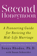 Second Honeymoon: A Pioneering Guide for Reviving the Mid-Life Marriage - Rhodes, Sonya, and Schneider, Susan