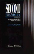Second Journey: Spiritual Awareness and the Mid-Life Crisis - O'Collins, Gerald, SJ