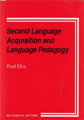 Second Language Acquisition and Language Pedagogy - Ellis, Rod, Professor