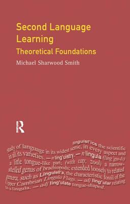 Second Language Learning: Theoretical Foundations - Smith, Michael Sharwood, and Candlin, Christopher N