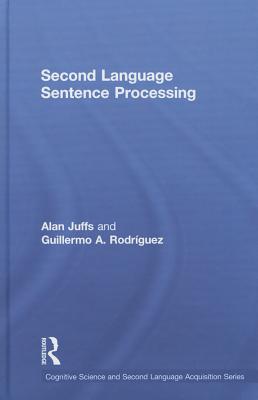 Second Language Sentence Processing - Juffs, Alan, Dr., and Rodrguez, Guillermo A