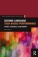 Second Language Task-Based Performance: Theory, Research, Assessment