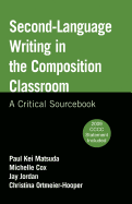 Second-Language Writing in the Composition Classroom: A Critical Sourcebook