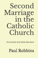 Second Marriage in the Catholic Church: 'annulment' and Other Solutions