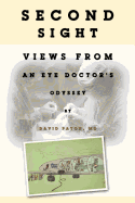 Second Sight: Views from an Eye Doctor's Odyssey