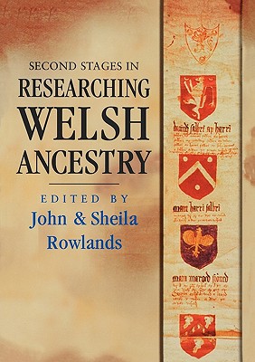 Second Stages in Researching Welsh Ancestry - Rowlands, John (Editor), and Rowlands, Sheila (Editor)