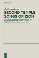 Second Temple Songs of Zion: A Literary and Generic Analysis of the Apostrophe to Zion (11qpsa XXII 1-15); Tobit 13:9-18 and 1 Baruch 4:30-5:9