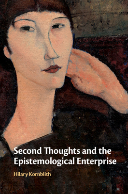 Second Thoughts and the Epistemological Enterprise - Kornblith, Hilary