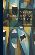 Second Thoughts of an Idle Fellow