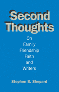 Second Thoughts: On Family, Friendship, Faith, amd Writers