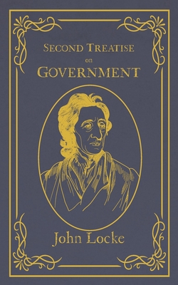 Second Treatise on Government - Locke, John