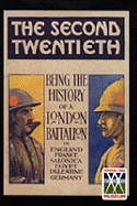 Second Twentieth: Being the History of the 2/20th Battalion London Regiment in England, France, Salonica, Egypt, Palestine, Germany