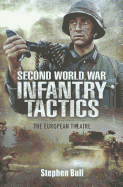 Second World War Infantry Tactics: The European Theatre