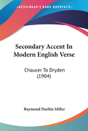 Secondary Accent In Modern English Verse: Chaucer To Dryden (1904)