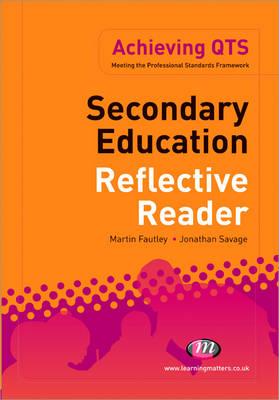 Secondary Education Reflective Reader - Savage, Jonathan, and Fautley, Martin
