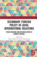 Secondary Foreign Policy in Local International Relations: Peace-building and Reconciliation in Border Regions