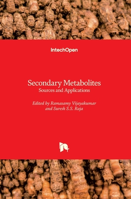 Secondary Metabolites: Sources and Applications - Vijayakumar, Ramasamy (Editor), and Raja, Suresh S.S. (Editor)