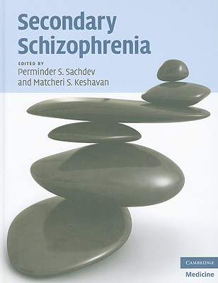 Secondary Schizophrenia - Sachdev, Perminder S (Editor), and Keshavan, Matcheri S (Editor)