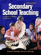 Secondary School Teaching: A Guide to Methods and Resources - Kellough, Richard D, and Bowman, James P, and Kellough, Noreen G