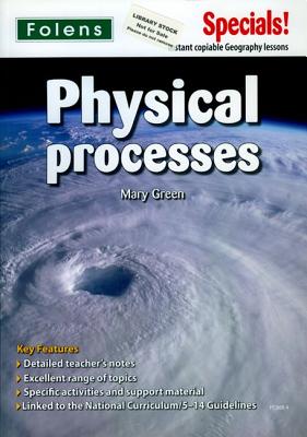 Secondary Specials!: Geography - Physical Processes - Green, Mary